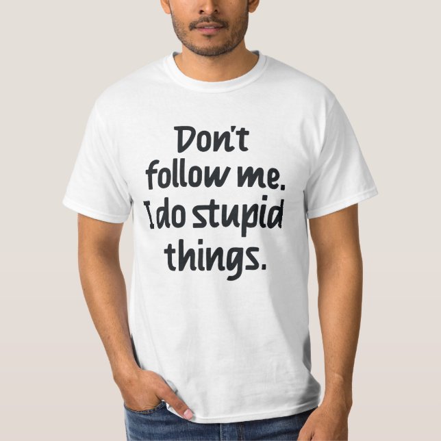 T-shirt Ne me suivez pas Je fais des bêtises (Devant)