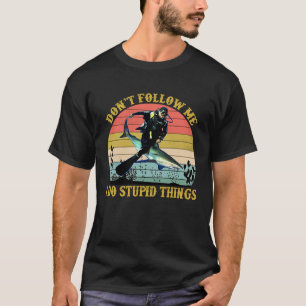T-shirt Ne Me Suivez Pas Je Fais Des Choses Idiotes Plong