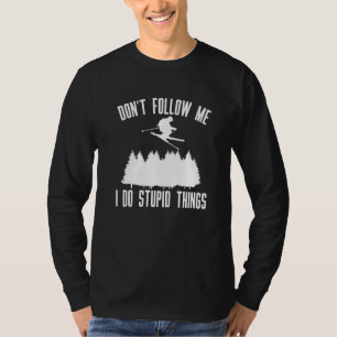 T-shirt Ne Me Suivez Pas Je Fais Des Choses Idiotes Skieur
