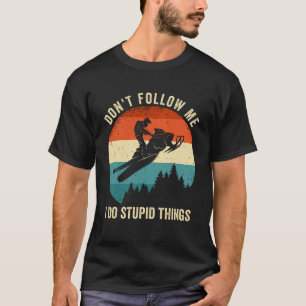 T-shirt Ne me suivez pas Je fais des choses stupides