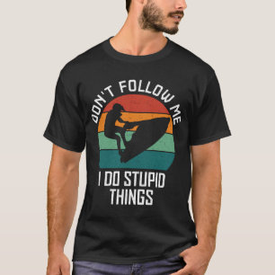 T-shirt Ne me suivez pas Je fais des choses Stupides Amate