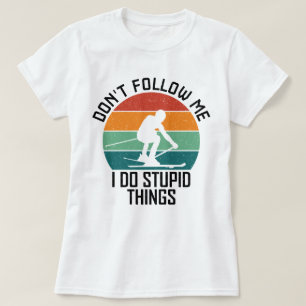 T-shirt Ne me suivez pas Je fais des choses stupides Amate