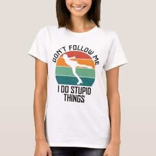 T-shirt Ne me suivez pas Je fais des choses stupides Cool 