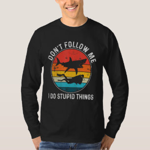 T-shirt Ne me suivez pas Je fais des choses Stupides Plong