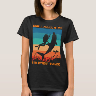T-shirt Ne me suivez pas Je fais des choses stupides Plong