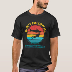 T-shirt Ne me suivez pas Je fais des choses stupides Shark