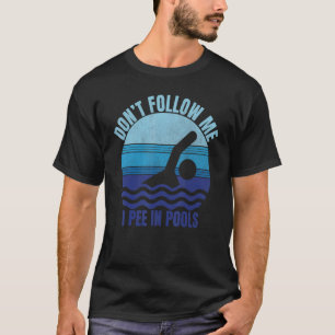 T-shirt Ne me suivez pas Je pisse dans les piscines Amusan