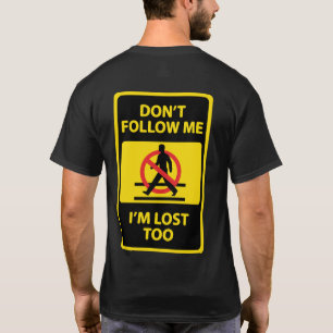 T-shirt Ne me suivez pas, je suis perdu aussi