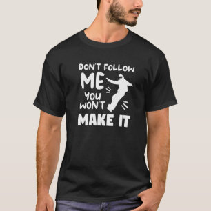 T-shirt Ne me suivez pas Vous ne ferez pas de Snowboard Sn