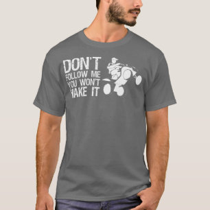 T-shirt Ne Me Suivez Pas Vous Ne Le Faîtrez Pas En Quad Vé