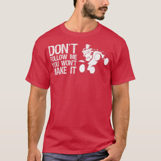 T-shirt Ne Me Suivez Pas Vous Ne Le Faîtrez Pas Quadruple