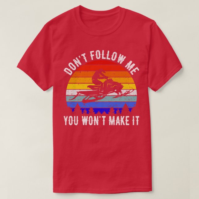 T-shirt Ne Me Suivez Pas Vous Ne Le Faîtrez Pas Snowmobile (Design devant)