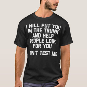 T-shirt Ne me testez pas (Je vous mettrai dans le coffre