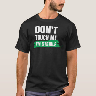 T-shirt Ne me touchez pas Je suis Stérile Funny Surgical T