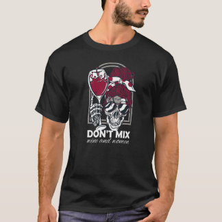 T-shirt Ne mélangez pas vin et femmes squelette femme verr