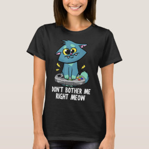 T-shirt Ne m'embête pas juste Meow, amusant jeu vidéo et
