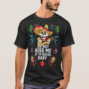 T-shirt Ne m'embrasse pas si je suis Nacho Baby Mexican Fo