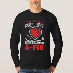 T-shirt Ne mentez pas à un cardiologue qu'ils peuvent touj