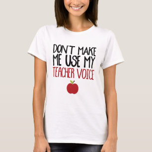 T-shirt Ne m'incitez pas à employer ma voix de professeur