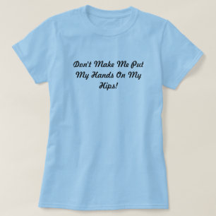 T-shirt Ne m'incitez pas à mettre mes mains sur mes