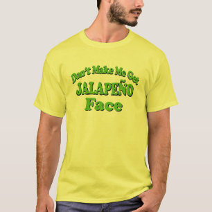 T-shirt Ne m'incitez pas à obtenir à visage de Jalapeno le