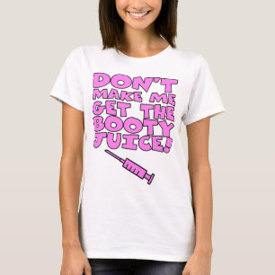 T-shirt Ne m'incitez pas à obtenir le jus de butin