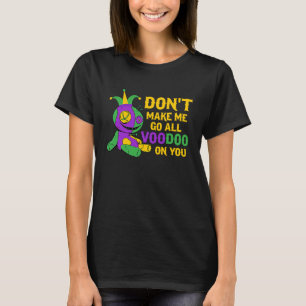 T-shirt Ne m'oblige pas à aller tout vaudou sur toi Mardi 
