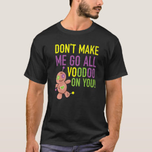 T-shirt Ne m'oblige pas à aller tout vaudou sur toi Mardi 