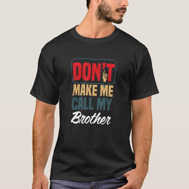T-shirt Ne m'oblige pas à appeler ma famille frère Humour  (Devant)