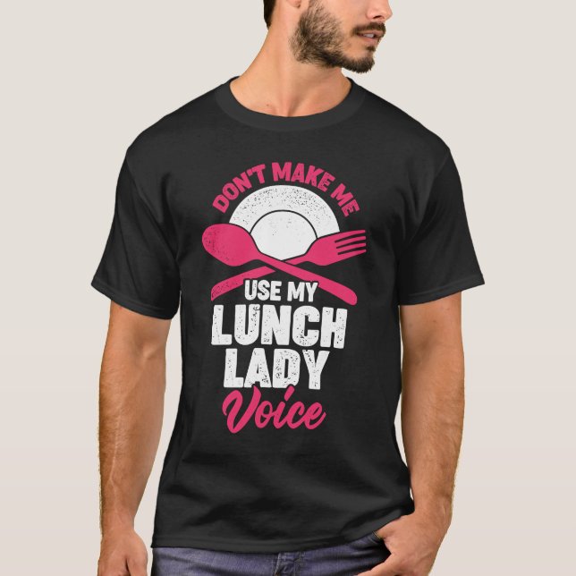 T-shirt Ne m'oblige pas à utiliser ma voix dame du déjeune (Devant)
