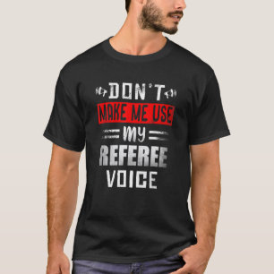 T-shirt Ne m'oblige pas à utiliser mon arbitre Voice Socce