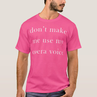 T-shirt Ne M'Oblige Pas À Utiliser Mon Opera Voice Singer 
