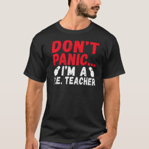 T-shirt Ne Panique Je Suis Un Enseignant Pe