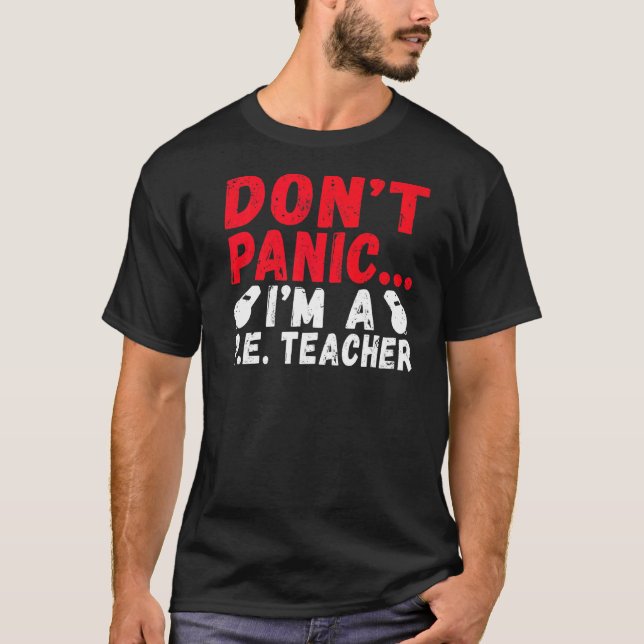 T-shirt Ne Panique Je Suis Un Enseignant Pe (Devant)