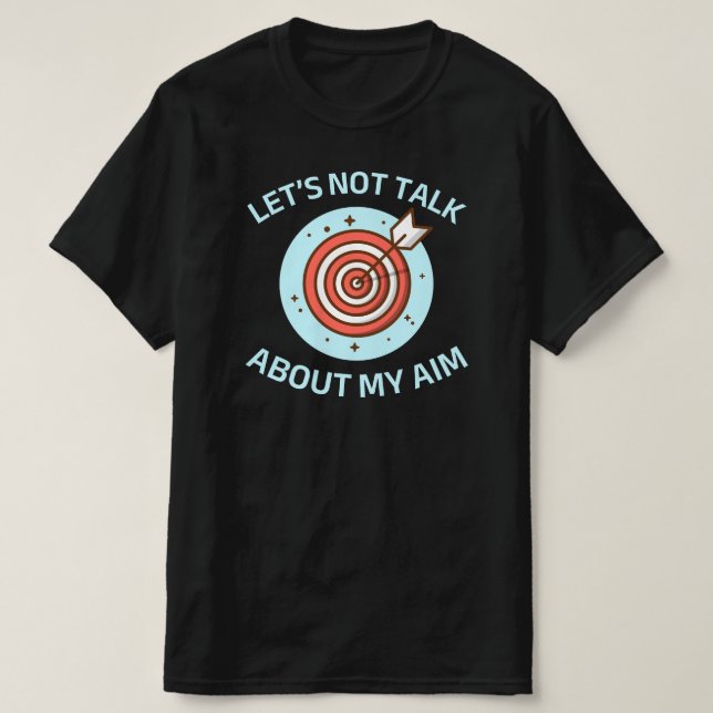 T-shirt Ne parlons pas de mon objectif | Tir à l'arc drôle (Design devant)