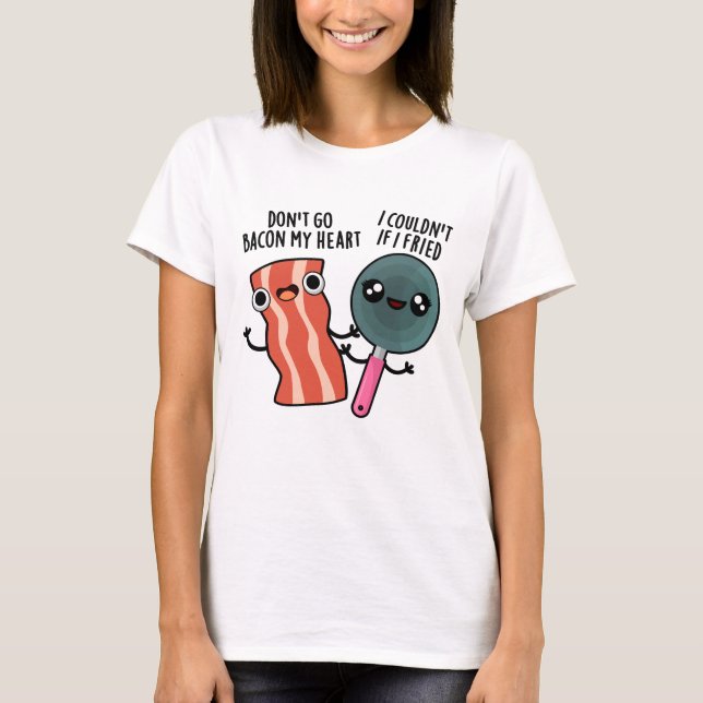 T-shirt Ne pars pas Bacon Mon Coeur Drôle Cuisine jeu (Devant)