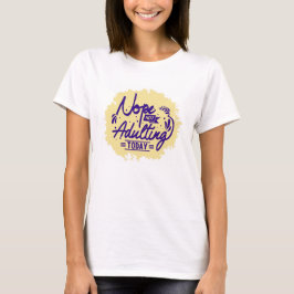 T-shirt ne pas adulter aujourd'hui