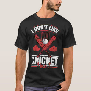 T-shirt Ne pas aimer Cricket I Love It Fun Player Coach Sp
