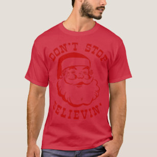 T-shirt Ne pas arrêter Believin Père Noël