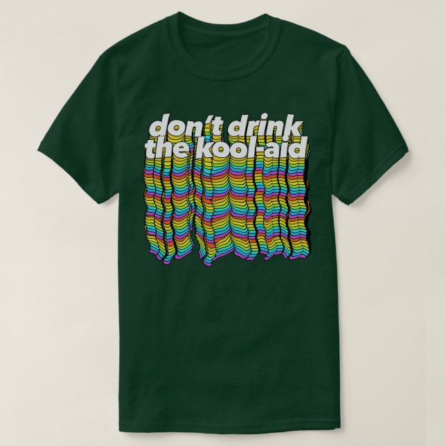T-shirt Ne pas boire Le KoolAid Psychedelic Design 1 (Design devant)