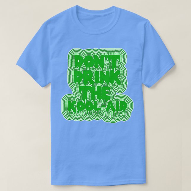 T-shirt Ne pas boire Le KoolAid Psychedelic Design 2 (Design devant)
