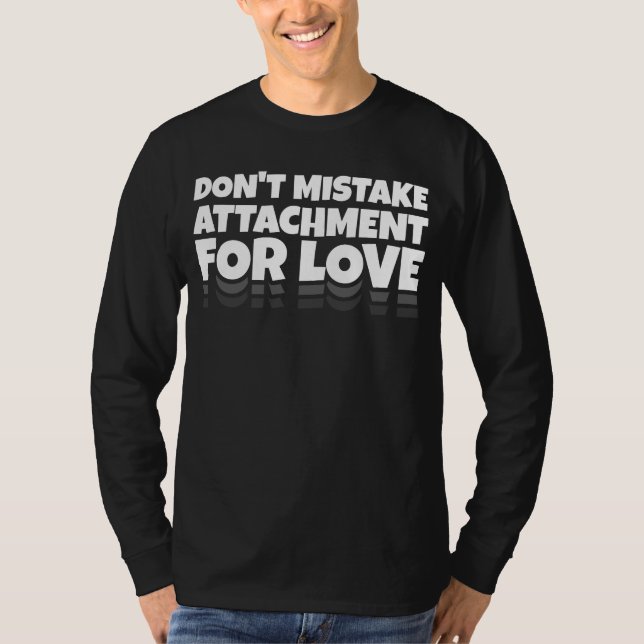 T-shirt ne pas confondre attachement et amour (Devant)