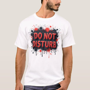T-shirt Ne pas déranger - Drôle déstabilisant social