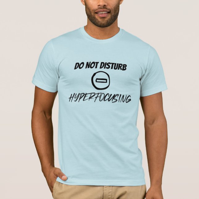 T-shirt Ne pas déranger l'hyperfocalisation (Devant)