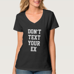 T-shirt Ne pas envoyer de texte à votre ex relation Humour