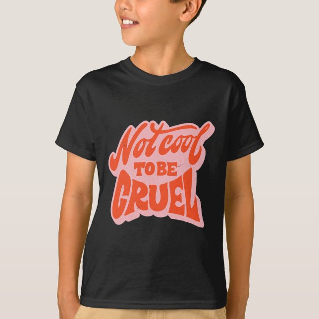 T-shirt Ne Pas Être Cool Pour Être Cruel La Santé Mentale  (Devant)