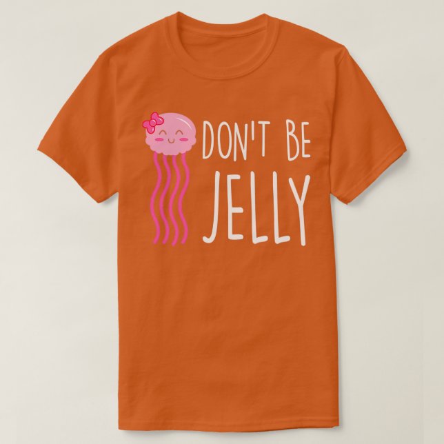 T-shirt Ne Pas Être Jelly Drôle Jellyfish Pun (Design devant)