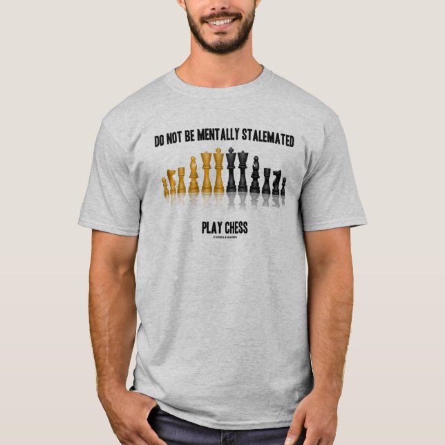 T-shirt Ne Pas Être Mentalement Stalémé Échecs De Jeu (Devant)