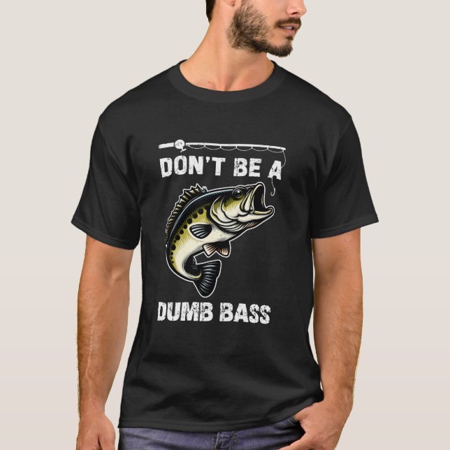 T-shirt Ne Pas Être Un Cadeau De Pêcheur De Basse Dumb (Devant)