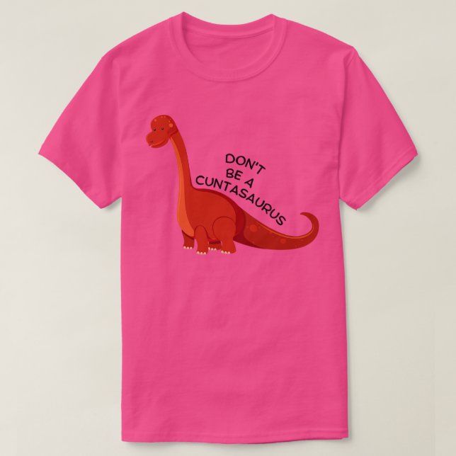 T-shirt Ne pas être un Cuntasaurus 12 (Design devant)